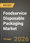 Foodservice Disposable Packaging Market Outlook 2026-2034: Market Share, and Growth Analysis by Material Type, Product Type, End User, Distribution Channel - Product Image