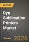 Dye Sublimation Printers Market Outlook 2026-2034: Market Share, and Growth Analysis by Printer Format (Desktop, Small-Format, Wide-Format, Industrial), Application, Ink Type - Product Thumbnail Image