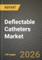Deflectable Catheters Market Outlook 2026-2034: Market Share, and Growth Analysis by Product Type (Uni-directional Catheters, Bi-directional Catheters, Multi-directional Catheters), Application, Material, End User - Product Thumbnail Image
