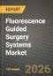 Fluorescence Guided Surgery Systems Market Outlook 2026-2034: Market Share, and Growth Analysis by Type (SPY System, PDE System, VS3 Iridium System, Other Systems), Component, Surgery Type, Application - Product Thumbnail Image