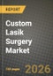 Custom Lasik Surgery Market Outlook 2026-2034: Market Share, and Growth Analysis - Product Thumbnail Image
