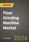 Floor Grinding Machine Market Outlook 2026-2034: Market Share, and Growth Analysis by Mode (of Operation, Handheld, Walk-Behind, Ride-On, Others (Remote-Controlled/Autonomous)), Grinding Mechanism, Product Type, End-User - Product Thumbnail Image