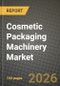 Cosmetic Packaging Machinery Market Outlook 2026-2034: Market Share, and Growth Analysis by Machine Type, Automation Level, Packaging Type, Cosmetic Product - Product Thumbnail Image