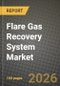 Flare Gas Recovery System Market Outlook 2026-2034: Market Share, and Growth Analysis by Technology (Compression-only Systems, Membrane Separation, Cryogenic Condensation, Absorption/Adsorption, Hybrid (e.g., Compression + Membrane)), Component, Capacity Range, Application - Product Thumbnail Image