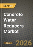 Concrete Water Reducers (Plasticizers) Market Outlook 2026-2034: Market Share, and Growth Analysis by Form (Liquid, Powder), End-Use Sector- Product Image