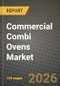 Commercial Combi Ovens Market Outlook 2026-2034: Market Share, and Growth Analysis by Power Source (Electric, Gas), Steam Generation, Capacity, Installation Type - Product Thumbnail Image