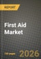 First Aid Market Outlook 2026-2034: Market Share, and Growth Analysis by Product Type (First Aid Kits, First Aid Supplies, Bandages and Dressings), Application, End-User - Product Thumbnail Image