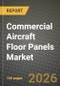 Commercial Aircraft Floor Panels Market Outlook 2026-2034: Market Share, and Growth Analysis by Core Material (Nomex Honeycomb, Aluminum Honeycomb, Carbon-Fiber Honeycomb, Others), Fitment, Aircraft Type - Product Thumbnail Image