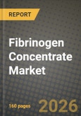 Fibrinogen Concentrate Market Outlook 2026-2034: Market Share, and Growth Analysis by Source (Human Plasma-derived Concentrates, Recombinant / Synthetic Analogues), Application, End User, Form- Product Image