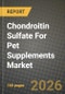 Chondroitin Sulfate For Pet Supplements Market Outlook 2026-2034: Market Share, and Growth Analysis by Purity Level (99% Level, Others), Pet Type - Product Thumbnail Image