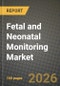 Fetal and Neonatal Monitoring Market Outlook 2026-2034: Market Share, and Growth Analysis - Product Thumbnail Image