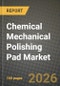 Chemical Mechanical Polishing (CMP) Pad Market Outlook 2026-2034: Market Share, and Growth Analysis by Wafer Size (300 mm, 200 mm, Other Wafer Sizes), Pad Material, Pad Type, Device Application - Product Thumbnail Image