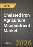 Chelated Iron Agriculture Micronutrient Market Outlook 2026-2034: Market Share, and Growth Analysis by Form (EDTA-Fe, EDDHA-Fe, DTPA-Fe, IDHA-Fe), Crop Type, Application, Chelate Source- Product Image