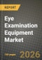 Eye Examination Equipment Market Outlook 2026-2034: Market Share, and Growth Analysis by Product, End-User, Portability, Technology - Product Thumbnail Image