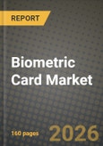 Biometric Card Market Outlook 2026-2034: Market Share, and Growth Analysis by Card Type (Credit Cards, Debit Cards, Hybrid / Dual-interface Cards), Application, End-User- Product Image