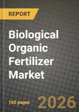 Biological Organic Fertilizer Market Outlook 2026-2034: Market Share, and Growth Analysis by Type, Application- Product Image