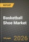 Basketball Shoe Market Outlook 2026-2034: Market Share, and Growth Analysis by Shoe Type (High-Top, Mid-Top, Low-Top), End User, Category, Distribution Channel - Product Thumbnail Image