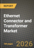 Ethernet Connector and Transformer Market Outlook 2026-2034: Market Share, and Growth Analysis by Component (Ethernet RJ45 and Modular Connectors, Discrete Ethernet Magnetic Transformers, Integrated Connector-Magnetics (ICM)), Mounting Type, Data-Rate Class, End-User Industry- Product Image