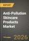 Anti-Pollution Skincare Products Market Outlook 2026-2034: Market Share, and Growth Analysis - Product Thumbnail Image