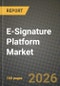 E-Signature Platform Market Outlook 2026-2034: Market Share, and Growth Analysis by Deployment (Cloud, On-premises), Organization Size, End-User Industry, Authentication Level - Product Thumbnail Image