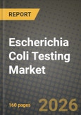 Escherichia Coli Testing Market Outlook 2026-2034: Market Share, and Growth Analysis by Test, Sample Type, End User- Product Image