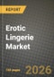 Erotic Lingerie Market Outlook 2026-2034: Market Share, and Growth Analysis - Product Thumbnail Image
