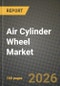 Air Cylinder Wheel (Acw) Market Outlook 2026-2034: Market Share, and Growth Analysis - Product Thumbnail Image