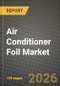 Air Conditioner Foil Market Outlook 2026-2034: Market Share, and Growth Analysis - Product Thumbnail Image