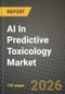 AI In Predictive Toxicology Market Outlook 2026-2034: Market Share, and Growth Analysis - Product Thumbnail Image