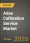 Adas Calibration Service Market Outlook 2026-2034: Market Share, and Growth Analysis - Product Thumbnail Image