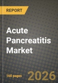 Acute Pancreatitis Market Outlook 2026-2034: Market Share, and Growth Analysis- Product Image