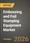 Embossing and Foil Stamping Equipment Market Outlook 2026-2034: Market Share, and Growth Analysis by Equipment Type, Operation Mode, End-User Industry - Product Thumbnail Image