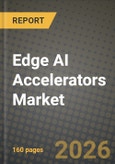 Edge AI Accelerators Market Outlook 2026-2034: Market Share, and Growth Analysis by Hardware Type (ASIC, GPU, FPGA, VPU / NPU, Heterogeneous SoC), Power Consumption Envelope, Form Factor, Application- Product Image