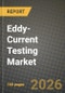 Eddy-Current Testing (ET) Market Outlook 2026-2034: Market Share, and Growth Analysis by Portability (Portable / Handheld, Stationary / Benchtop, Automated / Robotic), Testing Technique, End-User Industry - Product Thumbnail Image