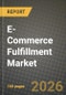 E-Commerce Fulfillment Market Outlook 2026-2034: Market Share, and Growth Analysis by Service Type, Fulfilment Model, Sales Channel, Enterprise Size - Product Thumbnail Image
