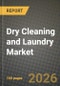 Dry Cleaning and Laundry Market Outlook 2026-2034: Market Share, and Growth Analysis by Service (Laundry, Dry Cleaning), Application, Service Model - Product Thumbnail Image