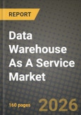 Data Warehouse As A Service Market Outlook 2026-2034: Market Share, and Growth Analysis by Deployment Model (Public Cloud, Private Cloud, Hybrid / Multi-cloud), End-User, End-User Industry, Service Type- Product Image