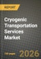 Cryogenic Transportation Services Market Outlook 2026-2034: Market Share, and Growth Analysis by Type (Trailer Transportation, Truck Transportation), Application - Product Thumbnail Image