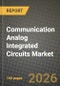 Communication Analog Integrated Circuits Market Outlook 2026-2034: Market Share, and Growth Analysis by Type (General-purpose IC, Interface, Power Management, Signal Conversion, Amplifiers/Comparators (Signal Conditioning)) - Product Image