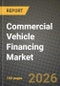 Commercial Vehicle Financing Market Outlook 2026-2034: Market Share, and Growth Analysis by Provider Type (Banks, Captive (OEM) Finance Arms, Non-Banking Financial Companies (NBFCs), Credit Unions & Mutuals), Financing Type, Vehicle Condition, Vehicle Type - Product Thumbnail Image