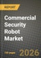 Commercial Security Robot Market Outlook 2026-2034: Market Share, and Growth Analysis by Robot Type (Wheeled Ground Robots, Specialized / Premium Platforms (Legged + Hybrid), Aerial Security Drones, Autonomous Marine Surveillance Robots), End User, Autonomy Level, Component - Product Thumbnail Image