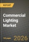 Commercial Lighting Market Outlook 2026-2034: Market Share, and Growth Analysis by Lighting Type (Lamps, Luminaires), Lighting Source, End-User, Installation Type - Product Thumbnail Image