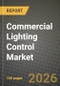 Commercial Lighting Control Market Outlook 2026-2034: Market Share, and Growth Analysis by Component, Communication Protocol, Installation Type, Building Type - Product Thumbnail Image