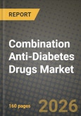 Combination Anti-Diabetes Drugs Market Outlook 2026-2034: Market Share, and Growth Analysis- Product Image