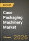 Case Packaging Machinery Market Outlook 2026-2034: Market Share, and Growth Analysis by Machine Type (Robotic Case Packers, Automatic Case Packers, Semi-Automatic Case Packers), Packaging Speed, Product Type, End-User Industry - Product Thumbnail Image