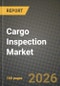 Cargo Inspection Market Outlook 2026-2034: Market Share, and Growth Analysis by Cargo Type (Oil & Gas, Metals & Minerals, Agriculture Commodities, Chemicals & Fertilizers, Consumer Goods, Others), Service Type - Product Thumbnail Image