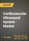 Cardiovascular Ultrasound System Market Outlook 2026-2034: Market Share, and Growth Analysis by Test Type (Transthoracic Echocardiogram (TTE), Transesophageal Echocardiogram (TEE), Stress Echocardiogram, Other Test Types), Technology, Portability, Device Display - Product Thumbnail Image