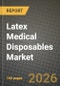 Latex Medical Disposables Market Outlook 2026-2034: Market Share, and Growth Analysis by Product (Latex Gloves, Latex Foley Catheters, Latex Probe Covers, Urine Bags, Other Products), End User - Product Thumbnail Image