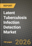 Latent Tuberculosis Infection Detection Market Outlook 2026-2034: Market Share, and Growth Analysis by Test Method (Tuberculin Skin Test (TST), Interferon-Gamma Release Assays (IGRA), Other Emerging Tests), Sample Type, Technology, End-User- Product Image