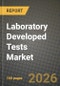 Laboratory Developed Tests Market Outlook 2026-2034: Market Share, and Growth Analysis by Technology/Platform (Molecular Diagnostics, RT-PCR, qPCR, Digital PCR, Next-Generation Sequencing (NGS), Targeted Sequencing, Whole Genome Sequencing), Application, Sample Type, End User - Product Thumbnail Image